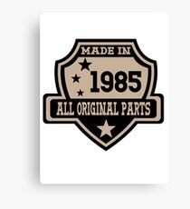 Made In 1985 All Original Part Canvas Print