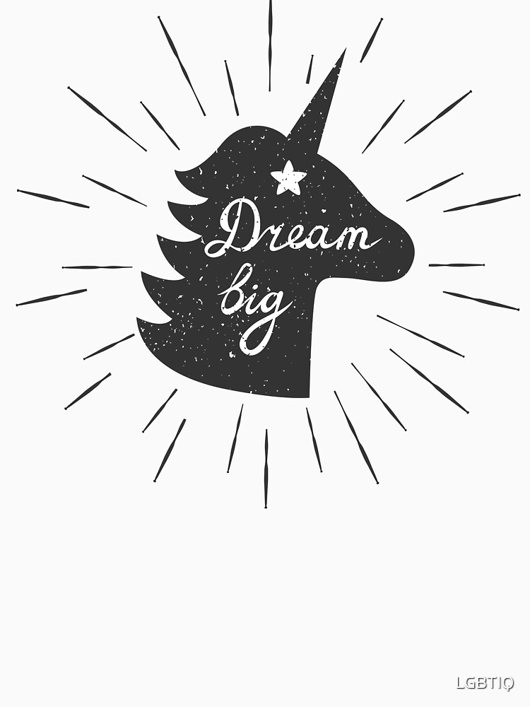 Download "Dream Big Cute Unicorn" T-shirt by LGBTIQ | Redbubble