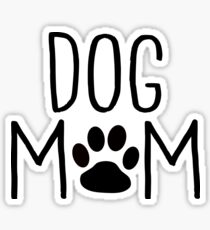 Dog Mom - Custom Design for Dog Owners Sticker