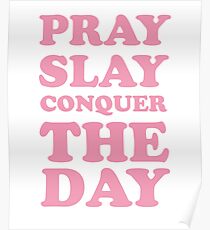 Pray Slay Conquer The Day Poster