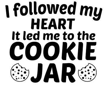 I Followed My Heart It Led Me to the Cookie Jar Label, Funny Label for  Cookie Jar, Cookie Label for Storage Containers, Kitchen Storage 