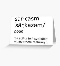 sarcasm Greeting Card