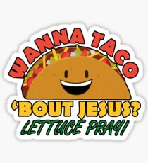Cute WANNA TACO BOUT JESUS - LETTUCE PRAY - Christian TShirt Sticker