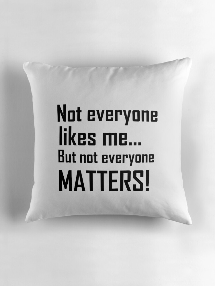 not-everyone-likes-me-but-not-everyone-matters-mugs-by-divertions