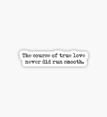 The course of true love never did run smooth - William Shakespeare Sticker