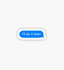 I'll do it later Sticker