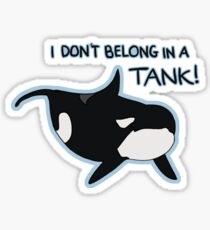 I Don't Belong In A Tank Sticker