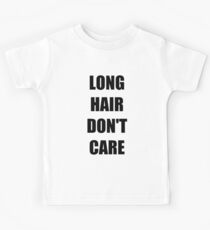 Long Hair Don't Care T-Shirts Kids Tee