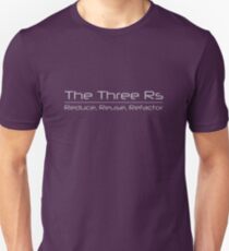 The Three Rs - Reduce, Reuse, Refactor Unisex T-Shirt