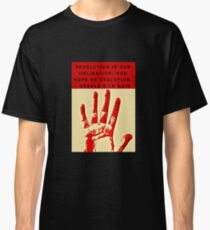 Revolution is our obligation Classic T-Shirt
