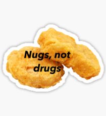 Nugs not drugs Sticker