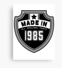 Made In 1985 All Original Parts Canvas Print