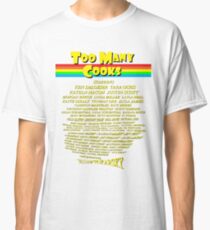Too Many Cooks Classic T-Shirt