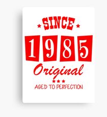 Since 1985 Original Aged To Perfection Canvas Print
