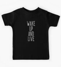 Wake up and live Kids Tee