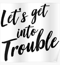 Let's get into trouble Poster