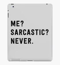 Me? Sarcastic? Never. iPad Case/Skin