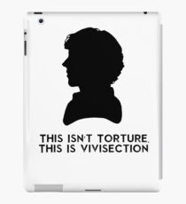This isn't torture this is vivisection iPad Case/Skin