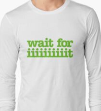 Wait for iiiiiiiiiiiiiiiit! Long Sleeve T-Shirt