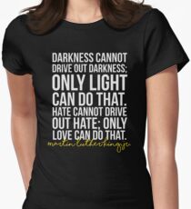 Darkness Cannot Drive Out Darkness Women's Fitted T-Shirt