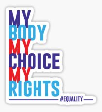 My Body My Choice My Rights Sticker