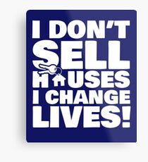 Realtor Real Estate Agent I Dont Sell Houses I Change Lives Metal Print
