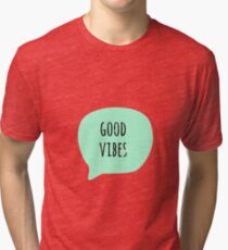 Good vibes Tri-blend T-Shirt