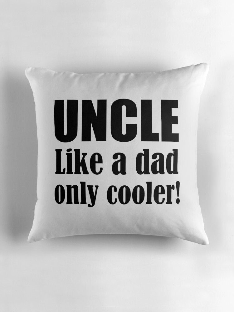 uncle like dad only cooler