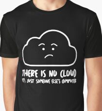 There Is No Cloud, It's Just Someone Else's Computer Graphic T-Shirt