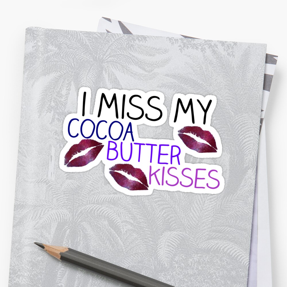 ""Cocoa Butter Kisses" Lyrics" Stickers by izzywellman Redbubble