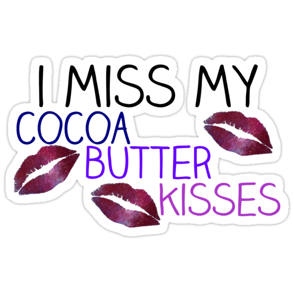 ""Cocoa Butter Kisses" Lyrics" Stickers by izzywellman | Redbubble