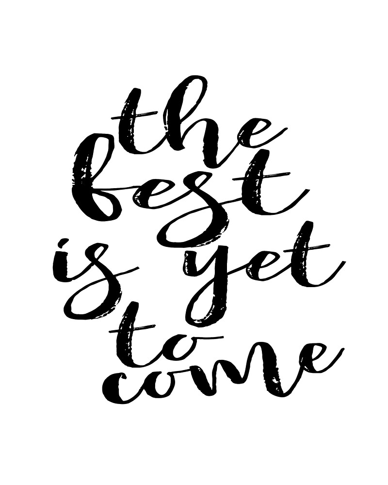 "The best is yet to come,printable watercolor print calligraphy,wall