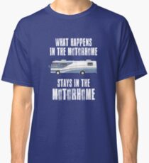 What Happens In The Motorhome Stays In The Motorhome Classic T-Shirt