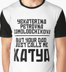 Your Dad Calls Me Katya Graphic T-Shirt