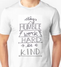 Stay Humble, Work hard, Be Kind Unisex T-Shirt