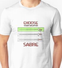 Choose your weapon - Sabre Unisex T-Shirt