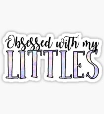 Obsessed with my Littles Sticker
