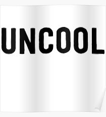 Uncool Poster