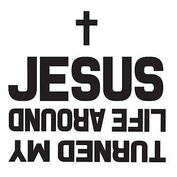 "Jesus turned my life around" Poster for Sale by christianity | Redbubble