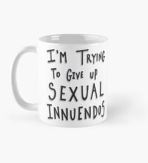 Giving up Innuendos Mug