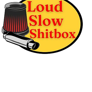Loud Slow Shitbox - Funny Car  Sticker for Sale by Dailey-FS