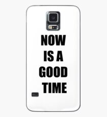 Jetzt ist eine gute Zeit Hülle & Skin für Samsung Galaxy