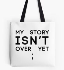 My Story Isn't Over Yet Tote Bag