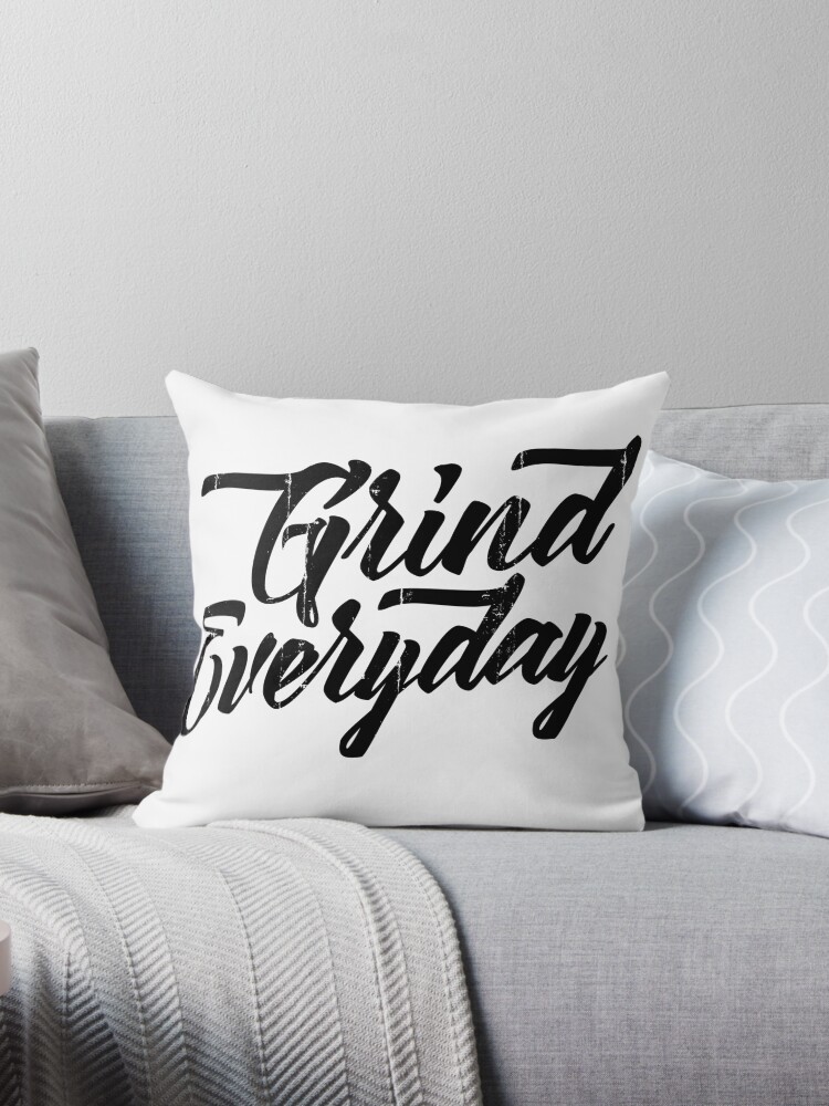 Grind Everyday Grind Everyday