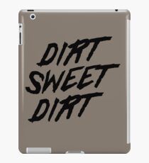 Dirt Sweet Dirt iPad-Hülle & Skin