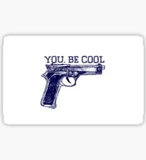 You. Be Cool. Sticker