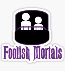 Foolish Mortals Sticker