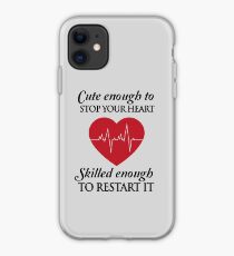 Nurses: Cute enough to stop your heart. Skilled enough to restart it iPhone Case