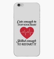 Nurses: Cute enough to stop your heart. Skilled enough to restart it iPhone Case