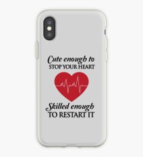 Nurses: Cute enough to stop your heart. Skilled enough to restart it iPhone Case